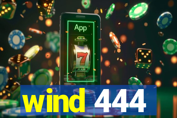 wind 444